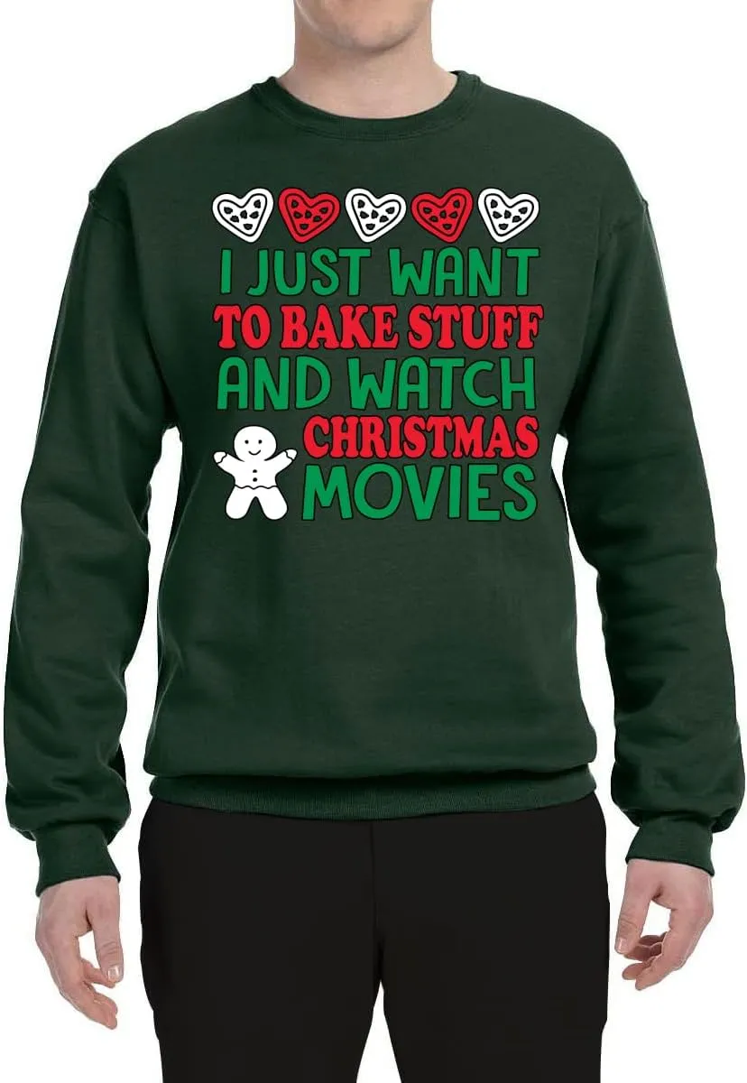 Wild Bobby I Just want to Bake Stuff and Watch Christmas Movies Christmas Unisex Crewneck Graphic Sweatshirt