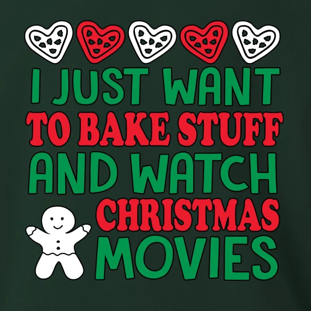 Wild Bobby I Just want to Bake Stuff and Watch Christmas Movies Christmas Unisex Crewneck Graphic Sweatshirt