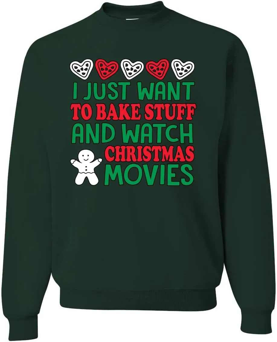 Wild Bobby I Just want to Bake Stuff and Watch Christmas Movies Christmas Unisex Crewneck Graphic Sweatshirt